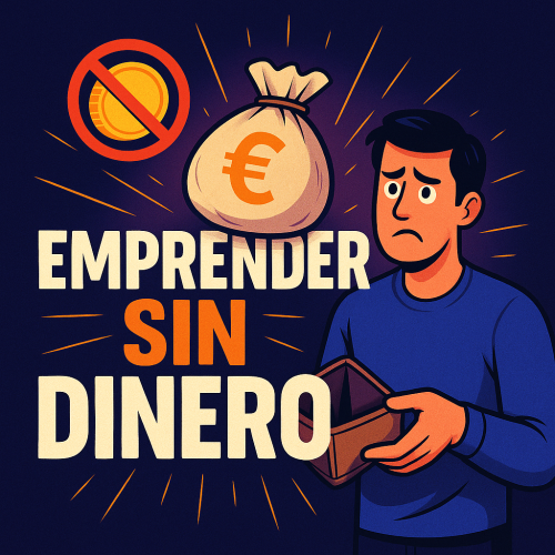 Emprender sin dinero en 2025