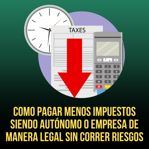 Como pagar menos Impuestos de manera legal y sin riesgos siendo autónomo o empresa
